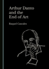 Image for Arthur Danto and the End of Art