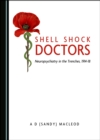 Image for Shell Shock Doctors: Neuropsychiatry in the Trenches, 1914-18