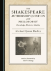 Image for The Shakespeare Authorship Question and Philosophy: Knowledge, Rhetoric, Identity