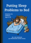 Image for Putting Sleep Problems to Bed: Solutions for Children, Ages 0-18