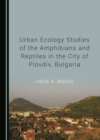 Image for Urban Ecology Studies of the Amphibians and Reptiles in the City of Plovdiv, Bulgaria