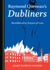 Image for Raymond Queneau&#39;s Dubliners: Bewildered By Excess of Love