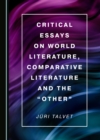Image for Critical Essays on World Literature, Comparative Literature and the &amp;quot;Other&amp;quote