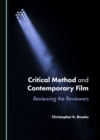 Image for Critical method and contemporary film: reviewing the reviewers