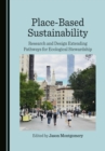 Image for Place-based sustainability: research and design extending pathways for ecological stewardship