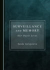 Image for Surveillance and Memory: Our Daily Lives