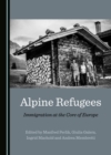Image for Alpine refugees: immigration at the core of Europe