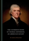 Image for The cavernous mind of Thomas Jefferson, an American savant