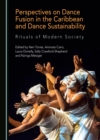 Image for Perspectives on dance fusion in the Caribbean and dance sustainability: rituals of modern society