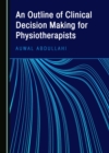 Image for An outline of clinical decision making for physiotherapists