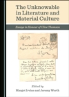 Image for The Unknowable in Literature and Material Culture: Essays in Honour of Clive Thomson
