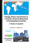 Image for Foreign direct investment as a tool for poverty reduction in developing countries: a study on Uganda