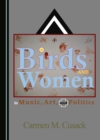 Image for Birds and Women in Music, Art, and Politics
