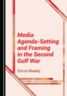 Image for Media agenda-setting and framing in the second Gulf War