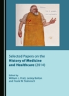 Image for Selected papers on the history of medicine and healthcare