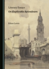 Image for Literary Essays On Explicable Splendours