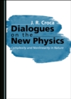 Image for Dialogues on the New Physics: Complexity and Nonlinearity in Nature