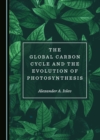 Image for The global carbon cycle and the evolution of photosynthesis