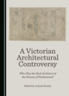 Image for Victorian Architectural Controversy: Who Was the Real Architect of the Houses of Parliament?