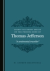 Image for Thirty-six Short Essays On the Probing Mind of Thomas Jefferson: &amp;quote;a Sentimental Traveller&amp;quote;