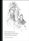 Image for Perceptions of Germany in British Travel Literature