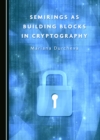 Image for Semirings as Building Blocks in Cryptography