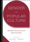 Image for Gender and Popular Culture: Identity Constructions and Representations
