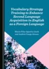 Image for Vocabulary Strategy Training to Enhance Second Language Acquisition in English as a Foreign Language
