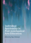 Image for Individual Spirituality in Post-nonclassical Arts Education