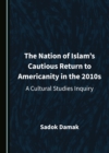 Image for Nation of Islam&#39;s Cautious Return to Americanity in the 2010s: A Cultural Studies Inquiry