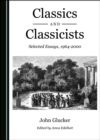 Image for Classics and Classicists: Selected Essays, 1964-2000