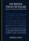 Image for On Being True Or False: Sentences, Propositions and What Is Said