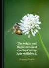Image for Origin and Organization of the Bee Colony Apis mellifera L