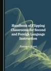 Image for Handbook of flipping classrooms for second and foreign language instruction