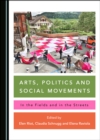 Image for Arts, Politics and Social Movements: In the Fields and in the Streets