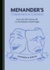 Image for Menander&#39;s Characters in Context: From the 4th Century BC to the Modern Greek Stage