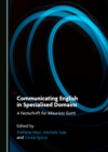 Image for Communicating English in Specialised Domains: A Festschrift for Maurizio Gotti