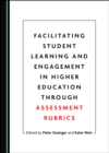Image for Facilitating Student Learning and Engagement in Higher Education Through Assessment Rubrics