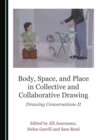 Image for Body, Space, and Place in Collective and Collaborative Drawing: Drawing Conversations Ii