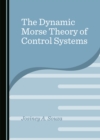 Image for Dynamic Morse Theory of Control Systems