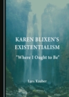 Image for Karen Blixen&#39;s Existentialism: &quot;Where I Ought to Be&quot;