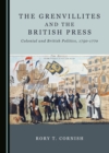 Image for The Grenvillites and the British Press: Colonial and British Politics, 1750-1770