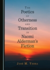 Image for The poetics of otherness and transition in Naomi Alderman&#39;s fiction