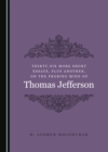 Image for Thirty-Six More Short Essays, Plus Another, on the Probing Mind of Thomas Jefferson