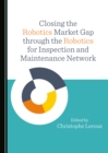 Image for Closing the robotics market gap through the Robotics for Inspection and Maintenance Network