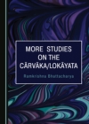 Image for More studies on the Carvaka/Lokayata