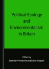 Image for Political ecology and environmentalism in Britain