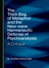 Image for Thick Bog of Metaphor and the New-wave Hermeneutic Defense of Psychoanalysis: A Critique
