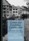 Image for Cities and Cultural Landscapes: Recognition, Celebration, Preservation and Experience