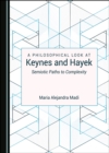Image for A Philosophical Look at Keynes and Hayek: Semiotic Paths to Complexity